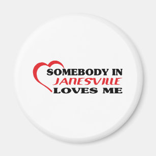 Somebody in Janesville loves me t shirt Magnet
