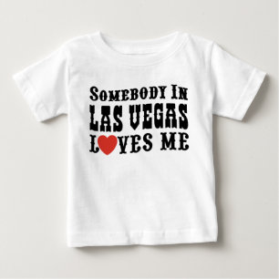 Somebody In Las Vegas Loves Me Baby T-Shirt