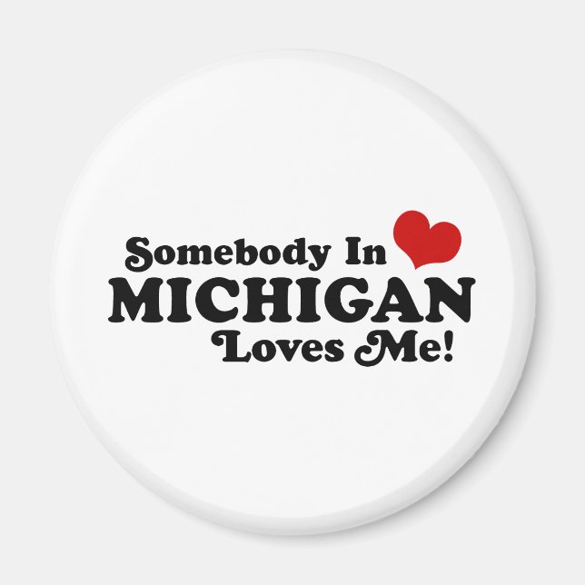 Somebody In Michigan Loves Me Magnet (Front)