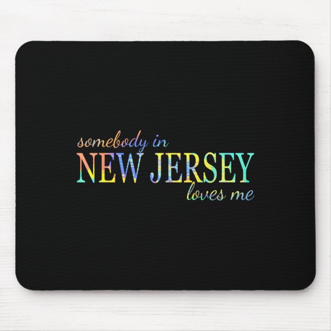 Somebody In New Jersey Loves Me Someone In Nj Souv Mouse Mat (Front)