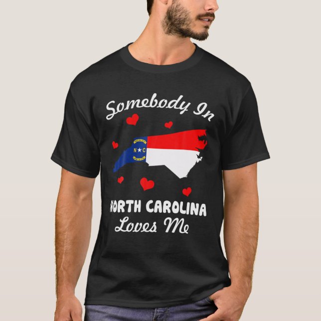 Somebody In North Carolina Loves Me Funny T-Shirt (Front)