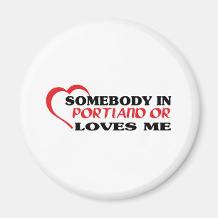 Somebody in Portland loves me t shirt Magnet