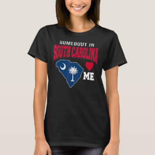 Somebody In South Carolina Loves Me State Flag Sou T-Shirt