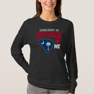 Somebody In South Carolina Loves Me State Flag Sou T-Shirt