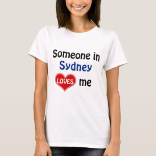 Somebody in Sydney loves me T Shirt