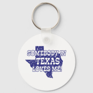 Somebody In Texas Loves Me Key Ring