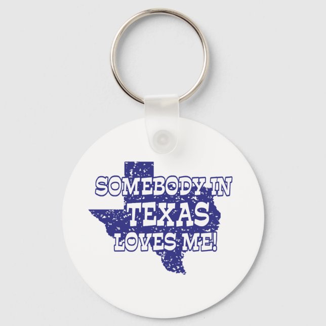 Somebody In Texas Loves Me Key Ring (Front)