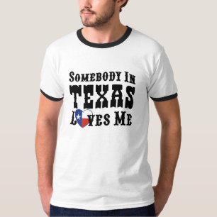 Somebody In Texas Loves Me T-Shirt