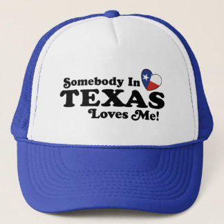 Somebody In Texas Loves Me Trucker Hat