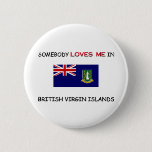 Somebody Loves Me In BRITISH VIRGIN ISLANDS 6 Cm Round Badge