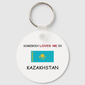 Somebody Loves Me In KAZAKHSTAN Key Ring
