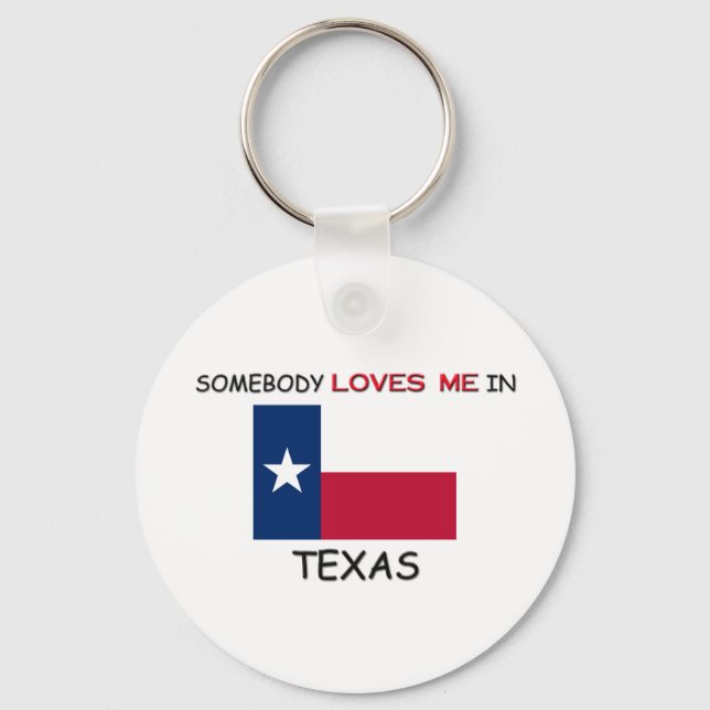 Somebody Loves Me In TEXAS Key Ring (Front)
