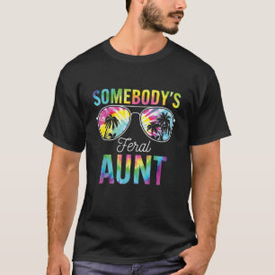 Somebody s Feral Aunt Sunglasses Summer 2023 Tie D T-Shirt