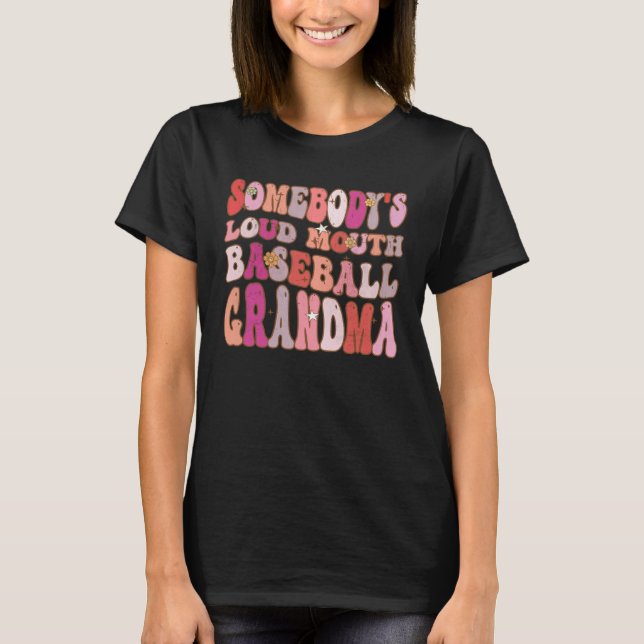 Somebody s Loud Mouth Baseball Grandma Groovy Retr T-Shirt (Front)