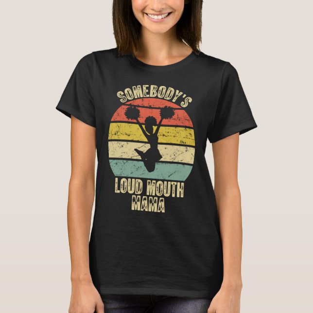 Somebody s Loud Mouth Mama Mother s Day T-Shirt (Front)