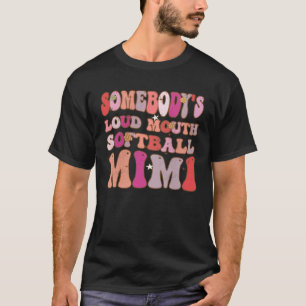 Somebody s Loud Mouth Softball Mimi Groovy Retro O T-Shirt