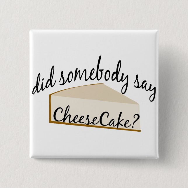 Somebody Say Cheesecake? 15 Cm Square Badge (Front)