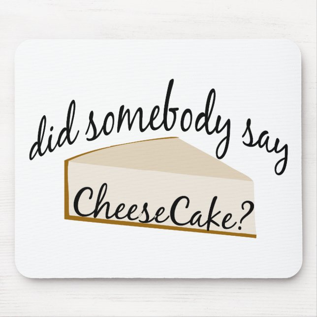 Somebody Say Cheesecake? Mouse Mat (Front)