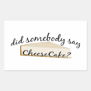 Somebody Say Cheesecake? Rectangular Sticker