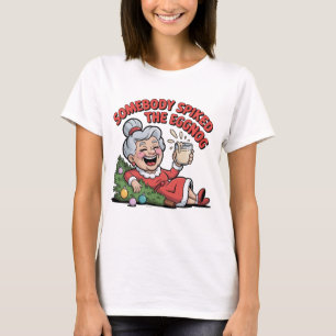 SOMEBODY SPIKED THE EGGNOG T-Shirt