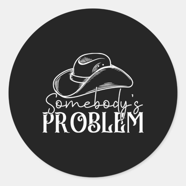 Somebodyâ€™S Problem Classic Round Sticker (Front)