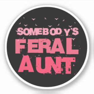Somebody's Feral Aunt - Blessed Aunt Funny Auntie