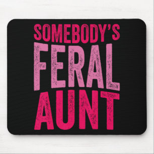 Somebody's Feral Aunt Saying Mothers Day Funny Aun Mouse Mat