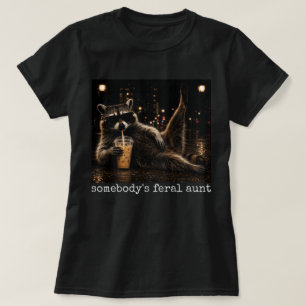Somebody's Feral Aunt Shirt Funny Racoon Tee