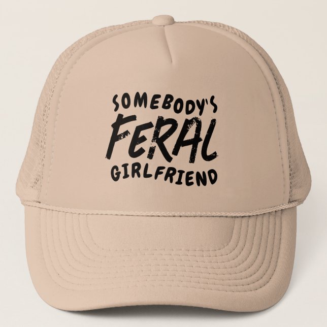 Somebody's Feral Girlfriend Funny Valentine Gift Trucker Hat (Front)