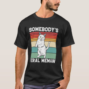 Somebody's Feral Memaw Grandma Cat Mum Grandparent T-Shirt