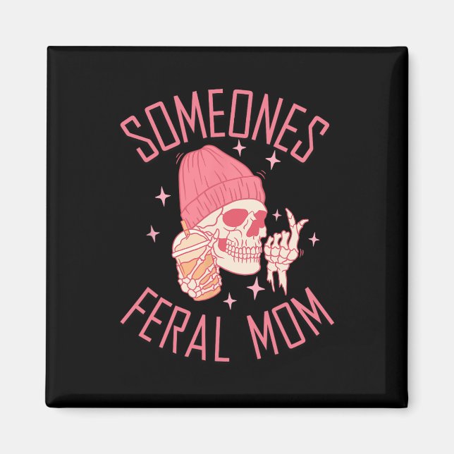 Somebody's Feral Mum Halloween Skeleton Mothers Da Magnet (Front)