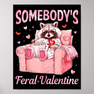 Somebody's Feral Valentine Cute Raccoon Xoxo Valen Poster
