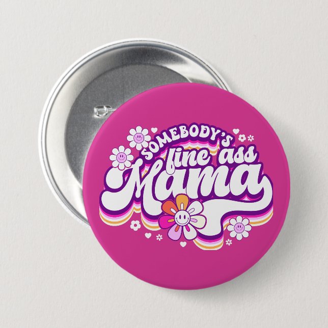Somebody's fine Mama 7.5 Cm Round Badge (Front & Back)
