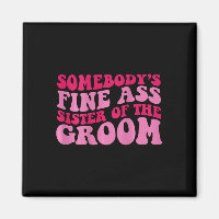 Somebody's Fine Sister Of The Groom 