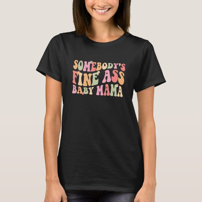Somebody's Fineass Baby Mama Groovy Colors Women T-Shirt (Front)