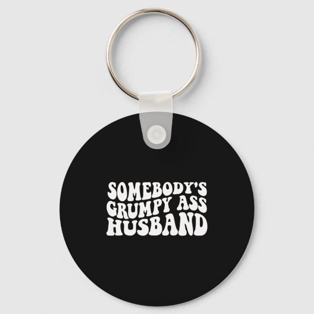 Somebody's grumpy husband  key ring (Front)