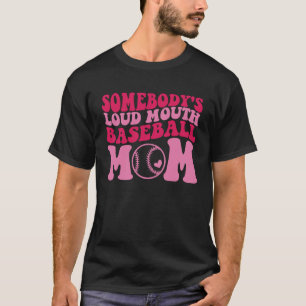 Somebody's lou mouth baseball mum T-Shirt