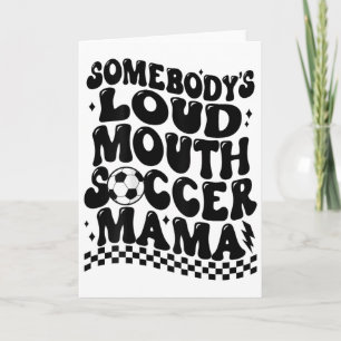 Somebody's Loud Mouth Soccer Mama (on Ck) Card