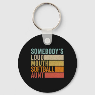 Somebody's Loudmouth Softball Aunt Key Ring