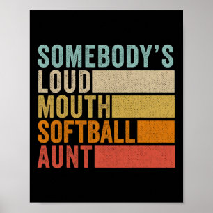 Somebody's Loudmouth Softball Aunt Poster