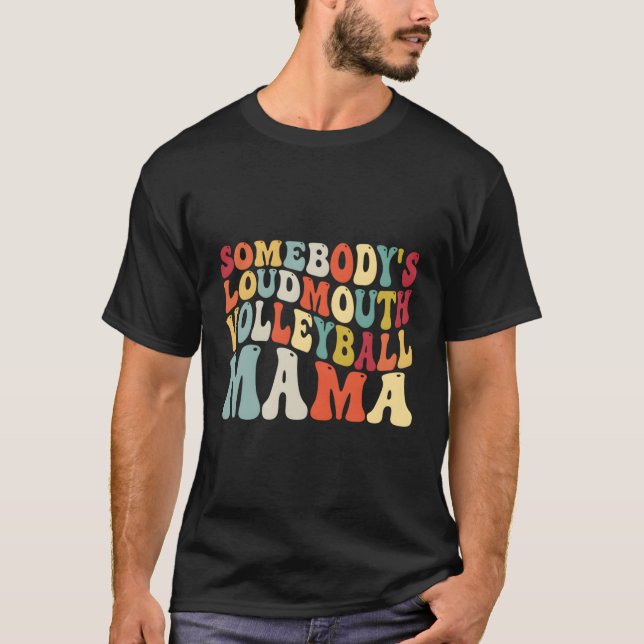 Somebody'S Loudmouth Volleyball Mama Volleyball Mo T-Shirt (Front)