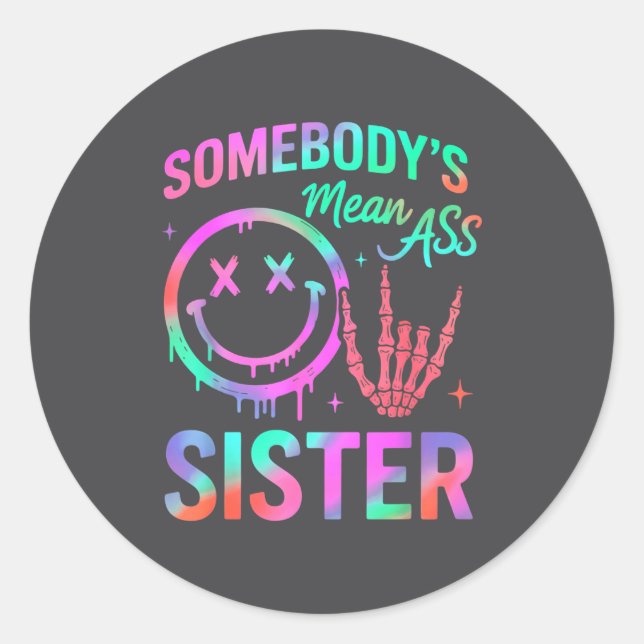 Somebody's Mean Sister Funny Humor Quote Funny Sis Classic Round Sticker (Front)