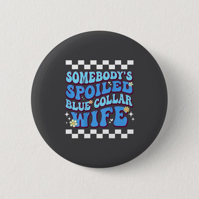 Somebody's Siled Blue Collar Wife  6 Cm Round Badge (Front)