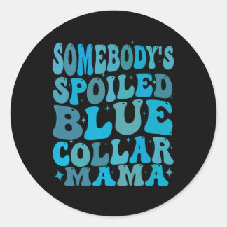 Somebodys Spoiled Blue Collar Mum Groovy Mum Mothe Classic Round Sticker