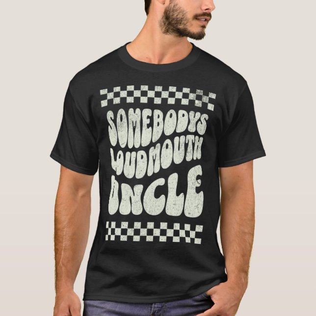 somebodyu2019s loud mouth uncle retro wavy groovy  T-Shirt (Front)