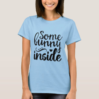 Somebunny Inside T-Shirt