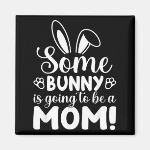 Somebunny is Going to Be A Mum Baby Announcement Magnet