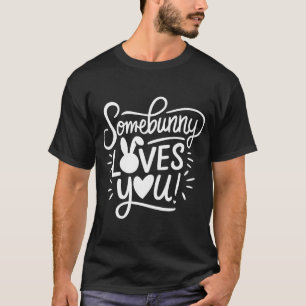 Somebunny Loves You T-Shirt