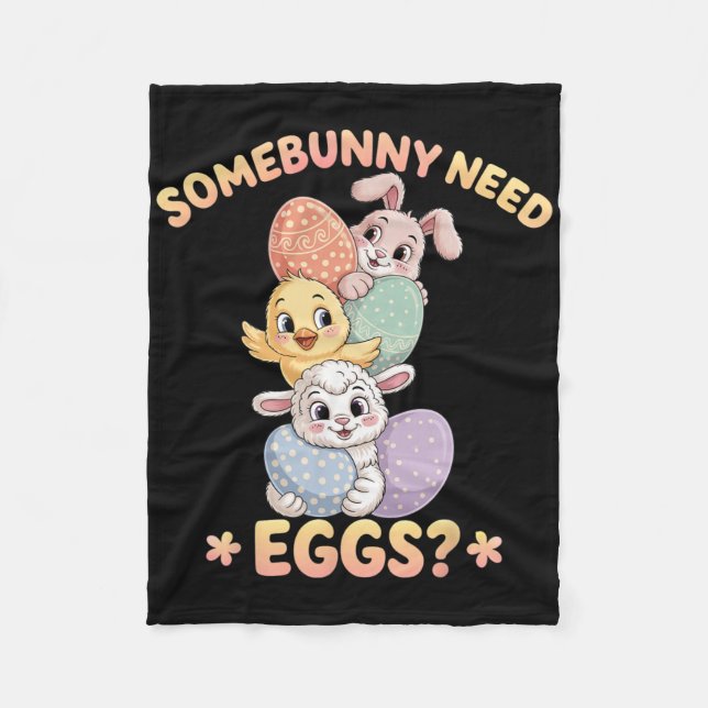 Somebunny Need Eggs Funny Chicken Easter Bunny _1  Fleece Blanket (Front)