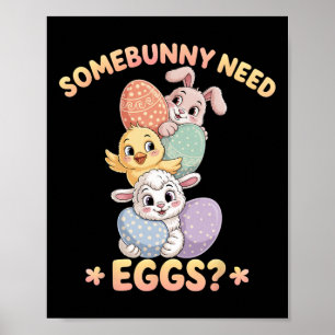 Somebunny Need Eggs Funny Chicken Easter Bunny _1 Poster